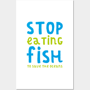 STOP EATING FISH (TO SAVE THE OCEANS) Posters and Art